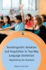 Sociolinguistic Variation and Acquisition in Two-Way Language Immersion - Negotiating the Standard (Hardcover) - Rebecca Lurie Starr Photo