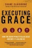 Executing Grace (Paperback) - Shane Claiborne Photo