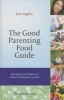 The Good Parenting Food Guide - Managing What Children Eat Without Making Food a Problem (Paperback) - Jane Ogden Photo