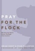 Pray for the Flock - Ministering God's Grace Through Intercession (Paperback) - Brian Croft Photo