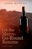 Let the Merry-Go-Round Resume - A Family Story (Paperback) - John Murphy Photo