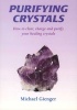 Purifying Crystals - How to Clear, Charge and Purify Your Healing Crystals (Paperback, 1-Simul) - Michael Gienger Photo