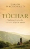 Tochar - Walking Ireland's Ancient Pilgrim Paths (Paperback) - MacDonald Darach Photo