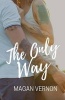 The Only Way - The Only Series #4 (Paperback) - Magan Vernon Photo