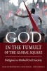 God in the Tumult of the Global Square - Religion in Global Civil Society (Paperback) - Mark K Juergensmeyer Photo