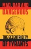 The Mad, Bad and Dangerous - The Eccentricity of Tyrants (Paperback) - Tom Ambrose Photo