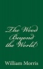 The Wood Beyond the World - (A Timeless Classic) (Paperback) - William Morris Photo