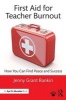 First Aid for Teacher Burnout - How You Can Find Peace and Success (Paperback) - Jenny Grant Rankin Photo