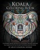 Koala Coloring Book - A Coloring Book for Adults Containing 20 Koala Designs in a Variety of Styles to Help You Relax and de-Stress (Paperback) - Adult Coloring World Photo