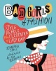 Bad Girls of Fashion - Style Rebels from Cleopatra to Lady Gaga (Paperback) - Jennifer Croll Photo