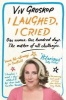 I Laughed, I Cried - One Woman, One Hundred Days, the Mother of All Challenges (Paperback) - Viv Groskop Photo