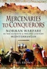 Mercenaries to Conquerors - Norman Warfare in the Eleventh and Twelfth-Century Mediterranean (Hardcover) - Paul Brown Photo