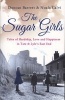 The Sugar Girls - Tales of Hardship, Love and Happiness in Tate & Lyle's East End (Paperback) - Duncan Barrett Photo