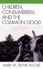 Children, Consumerism, and the Common Good (Hardcover) - Mary M Doyle Roche Photo