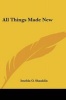 All Things Made New (Paperback) - Imelda O Shanklin Photo