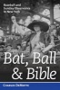 Bat, Ball & Bible - Baseball and Sunday Observance in New York (Hardcover) - Charles DeMotte Photo