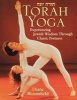 Torah Yoga - Experiencing Jewish Wisdom Through Classic Postures (Paperback) - Diane Bloomfield Photo