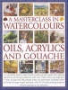 A Masterclass in Watercolours, Oils, Acrylics and Gouache - A Complete Step-by-step Course in Painting Techniques, from Getting Started to Achieving Excellence (Paperback) - Wendy Jelbert Photo