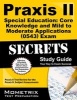 Praxis II Special Education: Core Knowledge and Mild to Moderate Applications (0543) Exam Secrets - Praxis II Test Review for the Praxis II: Subject Assessments (Paperback) - Praxis II Exam Secrets Test Prep Team Photo