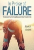 In Praise of Failure - The Value of Overcoming Mistakes in Sports and in Life (Hardcover) - Mark H Anshel Photo