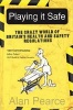 Playing it Safe - The Crazy World of Britain's Health and Safety Regulations (Paperback) - Alan Pearce Photo