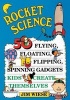 Rocket Science - 50 Flying, Floating, Flipping, Spinning Gadgets Kids Create Themselves (Paperback) - Jim Wiese Photo