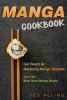 Manga Cookbook - Get Ready for Mastering Manga Recipes - One of the Must Have Manga Books (Paperback) - Ted Alling Photo