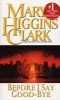 Before I Say Good-Bye (Paperback) - Mary Higgins Clark Photo