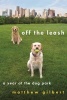 Off the Leash - A Year at the Dog Park (Paperback) - Matthew Gilbert Photo