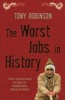 The Worst Jobs in History - Two Thousand Years of Miserable Employment (Paperback, Unabridged) - Tony Robinson Photo