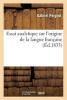 Essai Analytique Sur L'Origine de La Langue Francaise - Sur Un Recueil Monumens Authentiques de Cette Langue, Classes Chronologiquement (French, Paperback) - Sans Auteur Photo