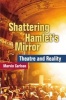 Shattering Hamlet's Mirror - Theatre and Reality (Hardcover) - Marvin A Carlson Photo