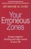 Your Erroneous Zones - Escape Negative Thinking and Take Control of Your Life (Paperback) - Wayne W Dyer Photo