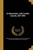 In Memoriam, John Larkin Lincoln, 1817-1891 (Paperback) - John L John Larkin 1817 189 Lincoln Photo