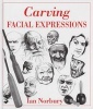 Carving Facial Expressions (Hardcover) - Ian Norbury Photo