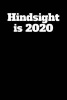 Hindsight Is 2020 - Blank Lined Journal - 6x9 - Funny Election (Paperback) - Passion Imagination Journals Photo