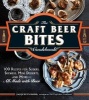 The Craft Beer Bites Cookbook - 100 Recipes for Sliders, Skewers, Mini Desserts, and More-All Made with Beer (Paperback) - Jacquelyn Dodd Photo