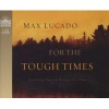 For the Tough Times - Reaching Toward Heaven for Hope & Healing (Standard format, CD) - Max Lucado Photo