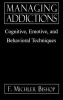 Managing Addictions - Cognitive, Emotive and Behavioral Techniques (Hardcover) - FMichler Bishop Photo