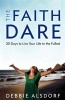 The Faith Dare - 30 Days to Live Your Life to the Fullest (Paperback) - Debbie Alsdorf Photo