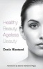 Healthy Beauty, Ageless Beauty (Paperback) - Denie Hiestand Photo