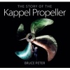 The Story of the Kappel Propeller (Hardcover) - Bruce Peter Photo