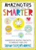 Amazing Tips to Make You Smarter - Hundreds of Helpful, Fun Facts to Improve Your Life! (Paperback) - Sandy Silverthorne Photo