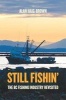 Still Fishin' - The BC Fishing Industry Revisited (Paperback) - Alan Haig Brown Photo