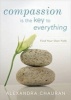 Compassion is the Key to Everything - Find Your Own Path (Paperback) - Alexandra Chauran Photo