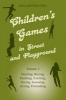 Children's Games in Street and Playground, v. 2 - Hunting, Racing, Duelling, Exerting, Daring, Guessing, Acting, Pretending (Paperback) - Iona Opie Photo