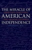 The Miracle of American Independence - Twenty Ways Things Could Have Turned Out Differently (Paperback) - Jonathan R Dull Photo