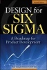 Design for Six Sigma - A Roadmap for Product Development (Hardcover, 2nd Revised edition) - Kai Yang Photo