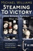 Steaming to Victory - How Britain's Railways Won the War (Paperback) - Michael Williams Photo