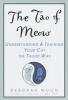 Tao of Meow - Understanding and Training Your Cat the Taoist Way (Paperback) - Deborah Wood Photo